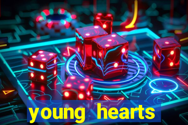 young hearts assistir online